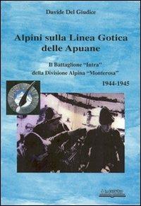 Alpini sulla linea gotica delle Apuane - Davide Del Giudice - Libro Lo Scarabeo (Milano) 2011 | Libraccio.it