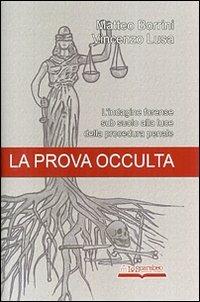 La prova occulta. L'indagine forense sub suolo alla luce della procedura penale - Matteo Borrini, Vincenzo Lusa - Libro Lo Scarabeo (Milano) 2013, Antropologia e scienze forensi | Libraccio.it