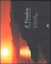 Il Finalese. Mare, natura e storia. Ediz. italiana, inglese e tedesca - Carlo Lovisolo, Gina Lagorio - Libro Tormena 2002 | Libraccio.it