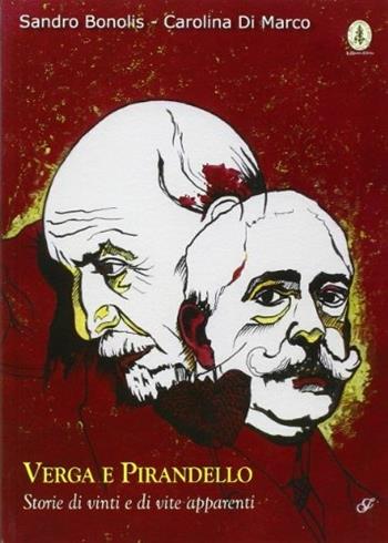 Verga e Pirandello, storie di vinti e di vite apparenti. Per la Scuola media - Sandro Bonolis, Carolina Di Marco - Libro La Ginestra Editrice 2009 | Libraccio.it