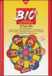 Tutto Bio 2008. Annuario del biologico  - Libro Bio Bank 2008 | Libraccio.it