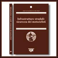 Infrastrutture stradali: sicurezza dei motociclisti - Giulio Dondi - Libro Egaf 2010, Monografie | Libraccio.it