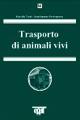 Trasporto di animali vivi - Marcello Tordi, Giandomenico Protospataro - Libro Egaf 2010, Monografie | Libraccio.it