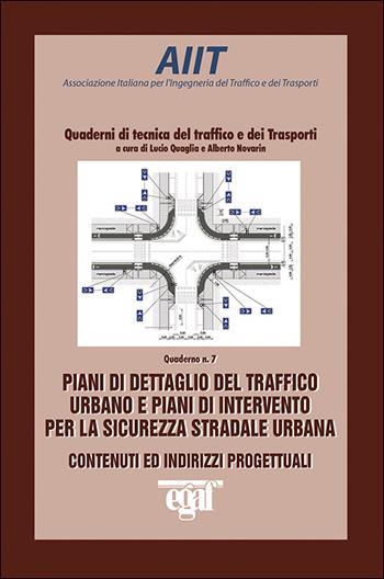 Piani di dettaglio del traffico urbano e piani di intervento per la sicurezza stradale urbana. Contenuti e indirizzi progettuali - Lucio Quaglia, Alberto Novarin - Libro Egaf 2010, Tecnica stradale | Libraccio.it