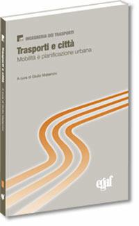 Trasporti e città  - Libro Egaf 2014, Ingegneria dei trasporti | Libraccio.it