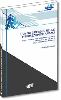 L' utente debole nelle intersezioni stradali  - Libro Egaf 2014, Tecnica stradale | Libraccio.it