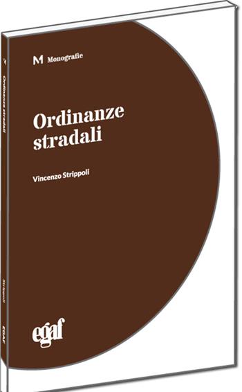 Ordinanze stradali - Vincenzo Strippoli - Libro Egaf 2015, Monografie | Libraccio.it