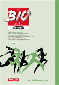 Tutto bio 2015. Annuario del biologico - Achille Mingozzi, Rosa M. Bertino - Libro Egaf 2015, Annuari bio bank | Libraccio.it