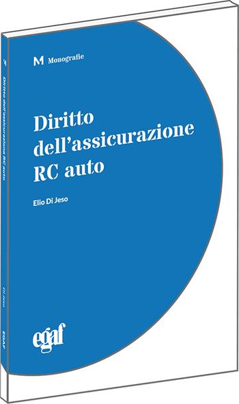 Diritto dell'assicurazione RC auto - Elio De Jesio, Giandomenico Protospataro - Libro Egaf 2015, Monografie | Libraccio.it