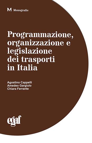 Programmazione, organizzazione e legislazione dei trasporti in Italia  - Libro Egaf 2016, Monografie | Libraccio.it