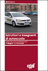 Istruttori e insegnanti di autoscuola  - Libro Egaf 2016, Abilitazioni | Libraccio.it