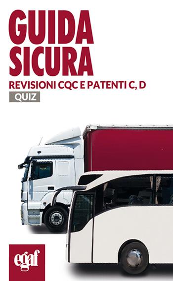 Guida sicura revisioni CQC e patenti C, D. Quiz  - Libro Egaf 2016, Guida sicura | Libraccio.it