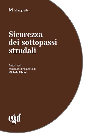 Sicurezza dei sottopassi stradali  - Libro Egaf 2016, Monografie | Libraccio.it