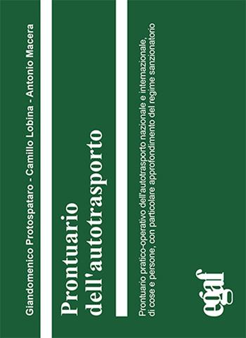 Prontuario dell'autotrasporto - Camillo Lobina, Antonio Macera, Giandomenico Protospataro - Libro Egaf 2017, I prontuari | Libraccio.it