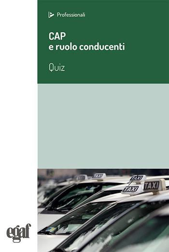 Cap e ruolo conducenti. Quiz  - Libro Egaf 2018, I professionali | Libraccio.it