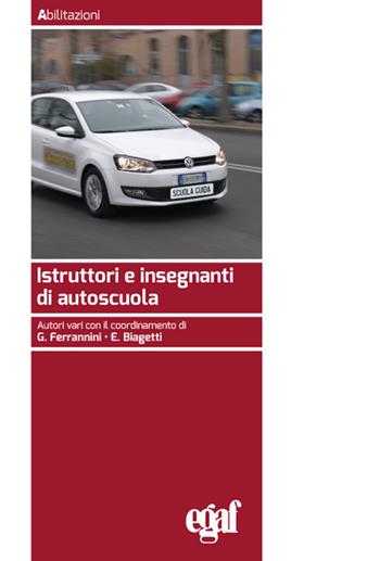 Istruttori e insegnanti di autoscuola  - Libro Egaf 2019, Libri. Abilitazioni | Libraccio.it