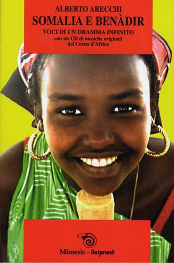 Somalia e Benadir. Voci di un dramma infinito. Con CD Audio - Alberto Arecchi - Libro Mimesis 2001, Mimesis | Libraccio.it