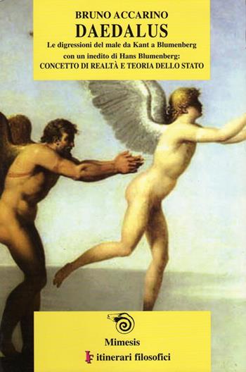 Daedalus: le digressioni del male. Da Kant a Blumenberg-Concetto di realtà e teoria dello Stato - Bruno Accarino, Hans Blumenberg - Libro Mimesis 2002, IF. Itinerari filosofici | Libraccio.it