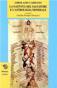 La natività del Salvatore e l'astrologia mondiale - Girolamo Cardano - Libro Mimesis 2002, I cabiri | Libraccio.it