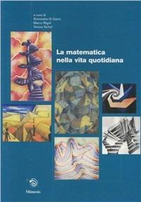 La matematica e la vita quotidiana  - Libro Mimesis 2002 | Libraccio.it