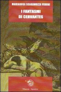I fantasmi di Cervantes - Mariarosa Scaramuzza Vidoni - Libro Mimesis 2003, Ispanica | Libraccio.it