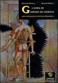 L' aura di Giorgio De Chirico. Arte emicrania e pittura metafisica - Ubaldo Nicola, klauss Podoll - Libro Mimesis 2003, Neuro-Estetica | Libraccio.it