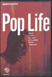 Pop life. Breve narrazione della storia del rock attraverso testi e tematiche