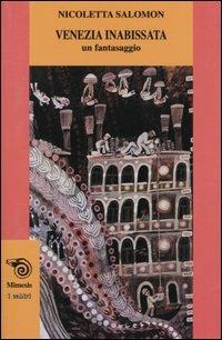 Venezia inabissata - Nicoletta Salomon - Libro Mimesis 2004, I cabiri | Libraccio.it