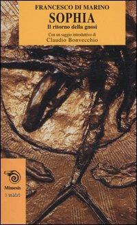 Sophia. Il ritorno della gnosi - Francesco Di Marino - Libro Mimesis 2004, I cabiri | Libraccio.it