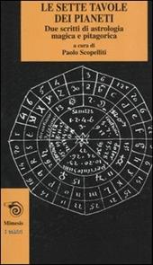 Le sette tavole dei pianeti. Due scritti di astrologia magica e pitagorica