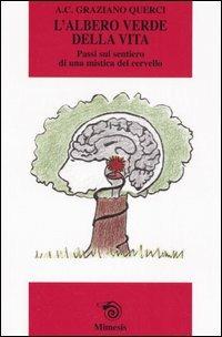 L' albero verde della vita. Passi sul sentiero di una mistica del cervello  - Libro Mimesis 2005 | Libraccio.it