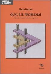 Qual è il problema? Metodi, strategie risolutive, algoritmi