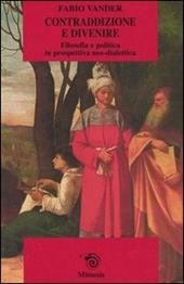 Contraddizione e divenire. Filosofia e politica in prospettiva neo-dialettica