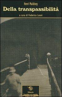 Della transpassibilità - Henri Maldiney - Libro Mimesis 2004, L' occhio e lo spirito | Libraccio.it