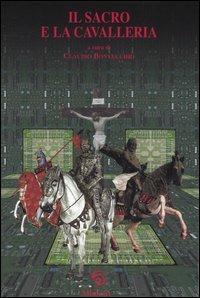 Il sacro e la cavalleria  - Libro Mimesis 2005 | Libraccio.it
