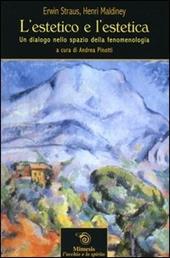 L'estetico e l'estetica. Un dialogo nello spazio della fenomenologia. Un dialogo nello spazio della fenomenologia