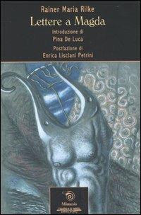 Lettere a Magda - Rainer Maria Rilke - Libro Mimesis 2005, L' occhio e lo spirito | Libraccio.it