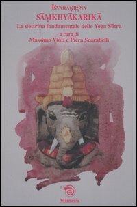 Samkhyakarika. La dottrina fondamentale dello yoga sutra - Isvarakrsna - Libro Mimesis 2006, Saggi e narraz. di estetica e filosofia | Libraccio.it