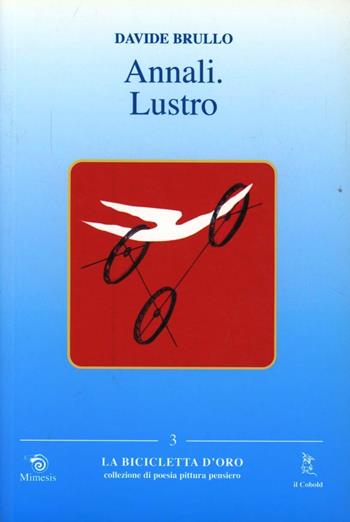 Annali. Lustro - Davide Brullo - Libro Mimesis 2005, La bicicletta d'oro | Libraccio.it
