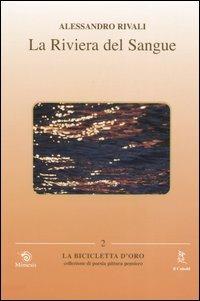 La riviera del sangue - Alessandro Rivali - Libro Mimesis 2005, La bicicletta d'oro | Libraccio.it