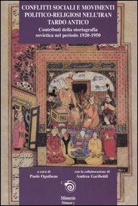 Conflitti sociali e movimenti politico-religiosi nell'Iran tardo antico. Contributi della storiografia sovietica nel periodo 1920-1950  - Libro Mimesis 2005, Simorg | Libraccio.it