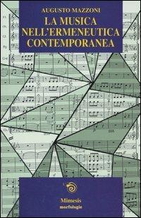 La musica nell'ermeneutica contemporanea - Augusto Mazzoni - Libro Mimesis 2005, Morfologie | Libraccio.it