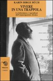 Vivere in una trappola. La letteratura e i paradossi dell'emancipazione ebraica