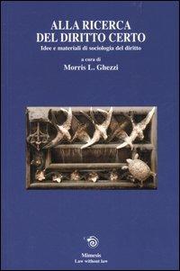 Alla ricerca del diritto certo. Idee e materiali di sociologia del diritto  - Libro Mimesis 2005, Law without law | Libraccio.it