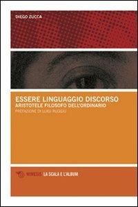 Essere, linguaggio, discorso. Aristotele filosofo dell'ordinario - Diego Zucca - Libro Mimesis 2006, La scala e l'album | Libraccio.it