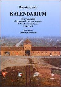 Kalendarium. Gli avvenimenti del campo di concentramento di Auschwitz-Birkenau 1939-1945 - Danuta Czech - Libro Mimesis 2006 | Libraccio.it