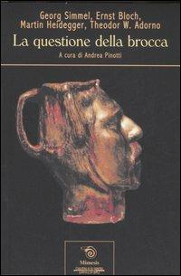 La questione della brocca  - Libro Mimesis 2007, L'occhio e lo spirito | Libraccio.it
