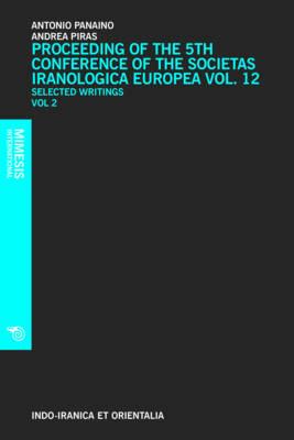 Proceedings of the 5th Conference of the Societas Iranologica Europea (Ravenna, 6-11 ottobre 2003). Vol. 2 - Antonio Panaino, Andrea Piras, Riccardo Zippoli - Libro Mimesis 2007, Simorg | Libraccio.it