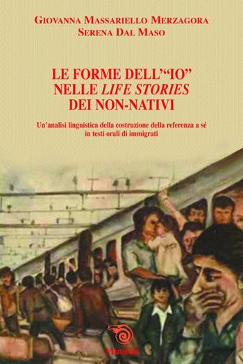 Le forme dell'io nelle life stories dei no nativi. Un'analisi linguistica della costruzione della refenza a sè in testi orali immigrati - Giovanni Massariello, Serena Dal Maso - Libro Mimesis 2006 | Libraccio.it