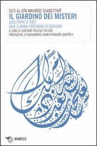Il giardino dei misteri (Golshan-e raz). Una summa persiana di sufismo - Mahmud Shabestari - Libro Mimesis 2007, I cabiri | Libraccio.it